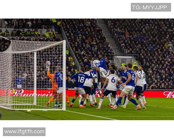 埃弗顿主场迎战托特纳姆热刺双方争夺英超关键三分 埃弗顿主场迎战托特纳姆热刺双方争夺英超关键三分